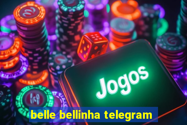 belle bellinha telegram